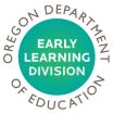Oregon Department of Education, Early Learning Division logo.