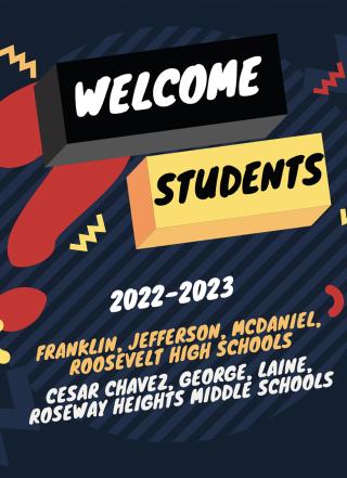 Text says: Welcome Students 2022-2023 Franklin, Jefferson, McDaniel, Roosevelt high school students. Cesar Chavez, George, Laine, Roseway Heights middle schools. White and yellow text on dark blue panel.