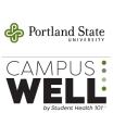 Portland State University logo over the words "campus well by student health 101"